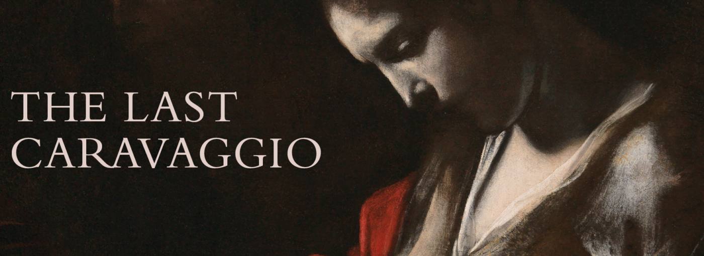 The Last Caravaggio - an exhibition.